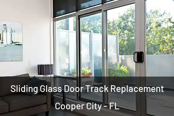 Sliding Glass Door Track Replacement Cooper City - FL